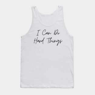 I Can Do Hard Things - Inspiring and Motivational Quotes Tank Top